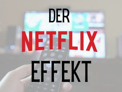 Der Netflix Effekt und Entscheidungen